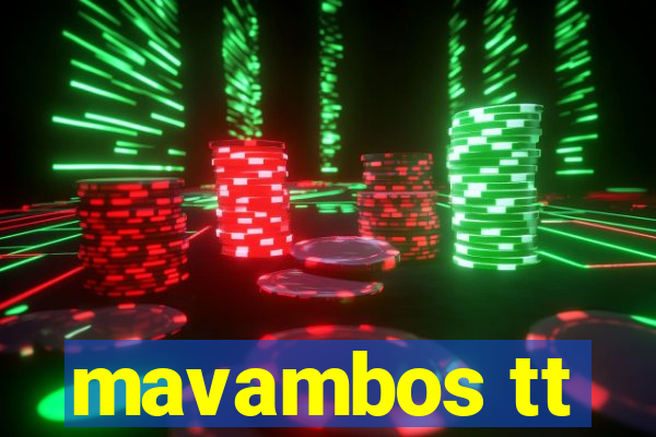 mavambos tt